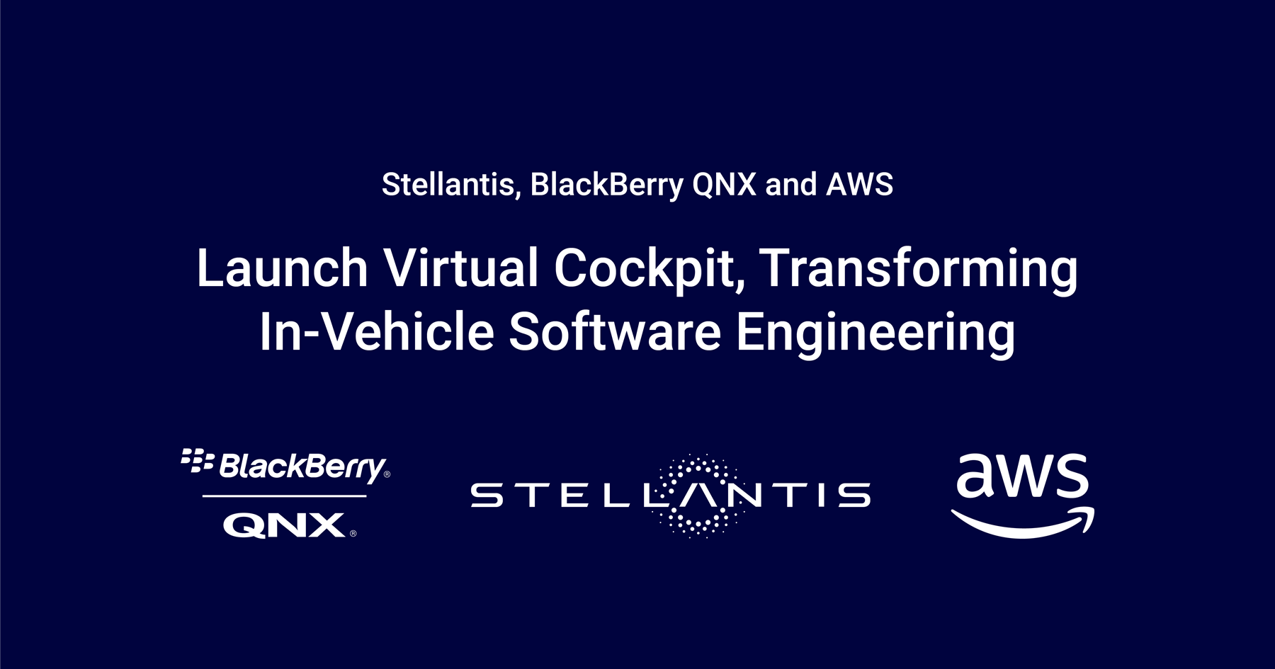 Stellantis, BlackBerry QNX and AWS Launch Virtual Cockpit, Transforming In-Vehicle Software Engineering 