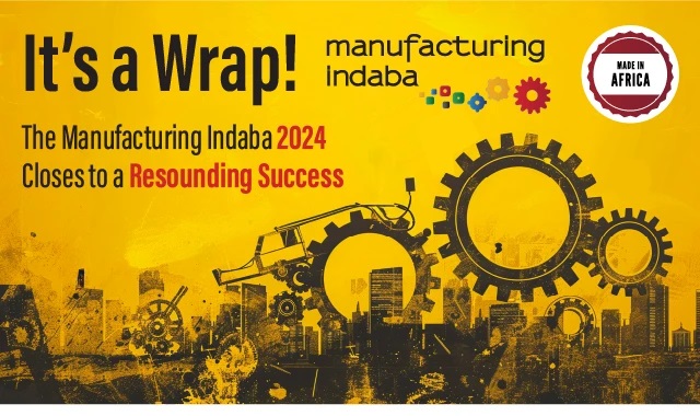 The Manufacturing Indaba 2024 Closes to a Resounding Success